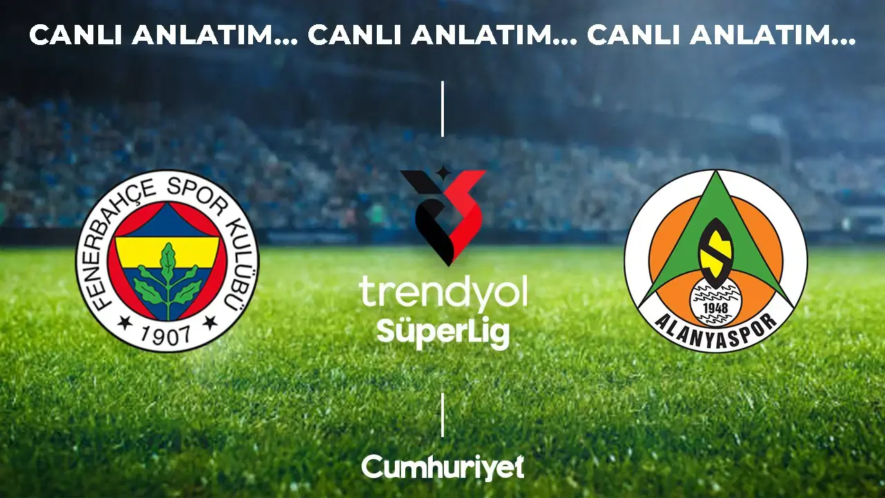 CANLI ANLATIM: Fenerbahçe - Alanyaspor | Trendyol Süper Lig 8. hafta mücadelesi